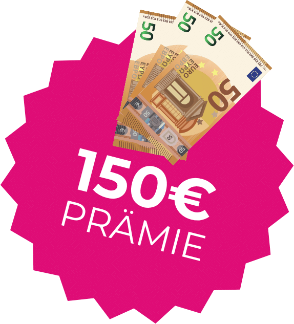 Rosafarbener Stern mit dem Text „150 € Prämie“ und mehreren Euro-Banknoten darüber.